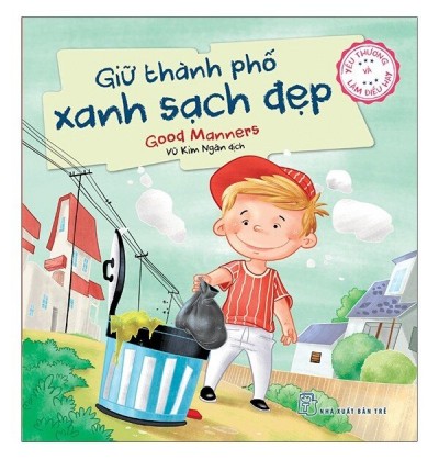 YÊU THƯƠNG VÀ LÀM ĐIỀU HAY - GIỮ THÀNH PHỐ XANH SẠCH ĐẸP